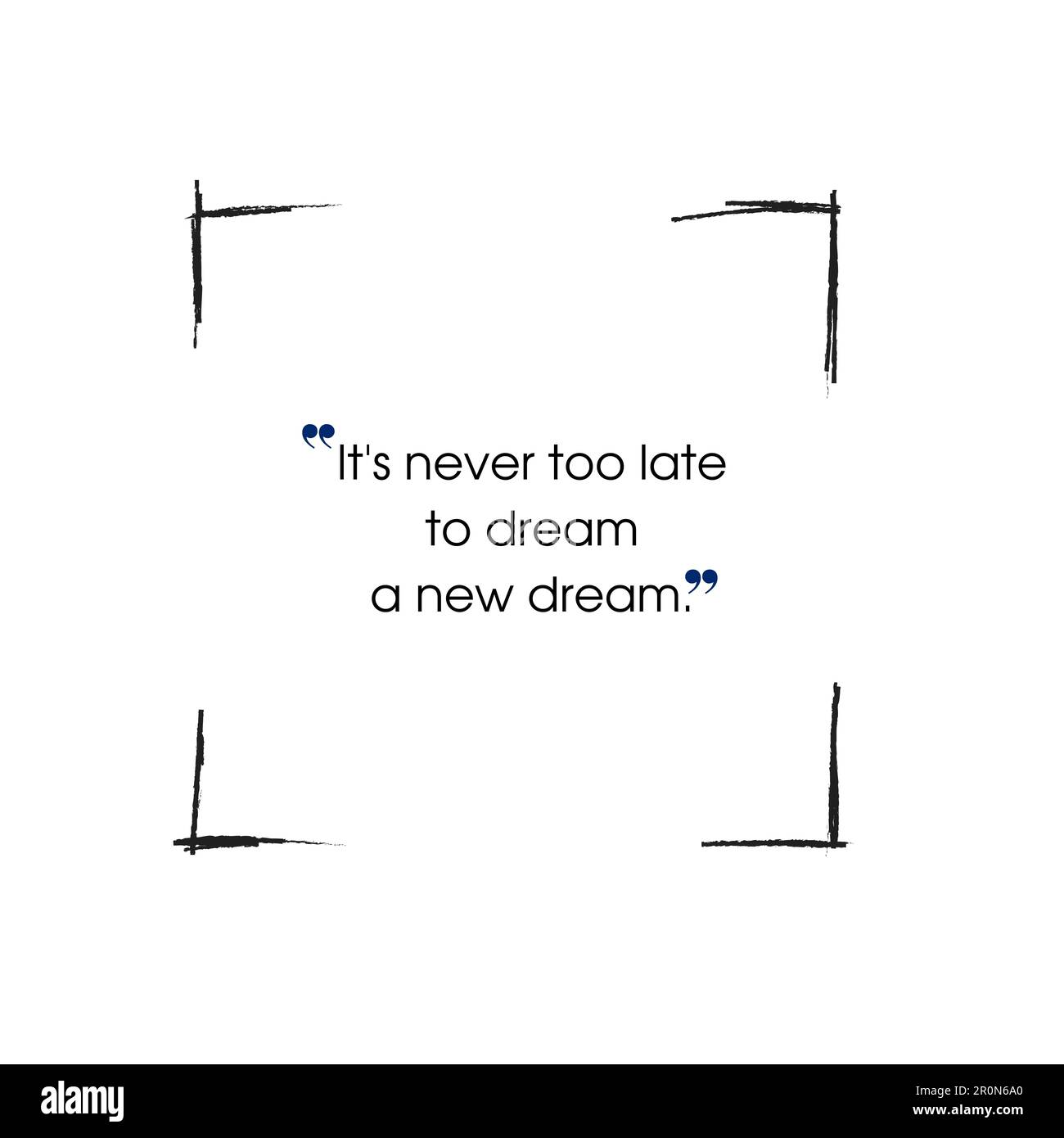 A motivational quote 'it's never too late to dream a new dream' Stock Photo