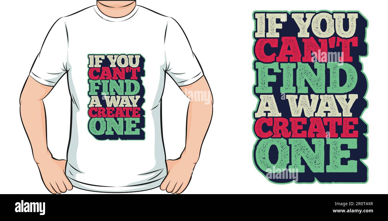 If You Can't Find a Way, Create One, Adventure and Travel T-Shirt Design. Stock Vector