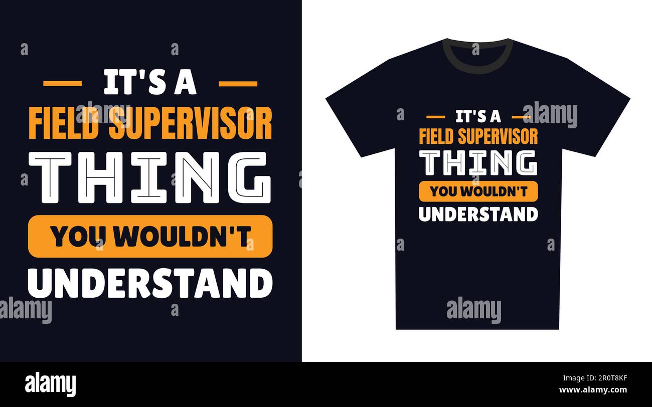 field supervisor T Shirt Design. It's a field supervisor Thing, You Wouldn't Understand Stock Vector