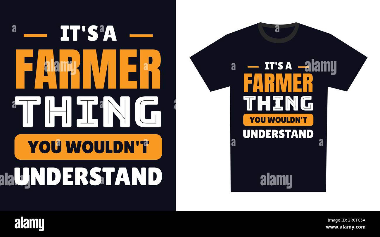 Farmer T Shirt Design. It's a Farmer Thing, You Wouldn't Understand Stock  Vector Image & Art - Alamy