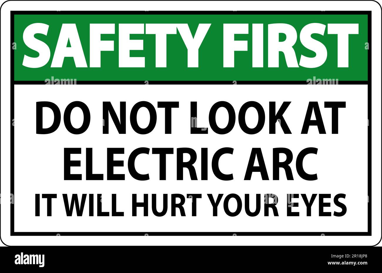 Safety First Sign Do Not Look At The Electric Arc It Will Hurt Your
