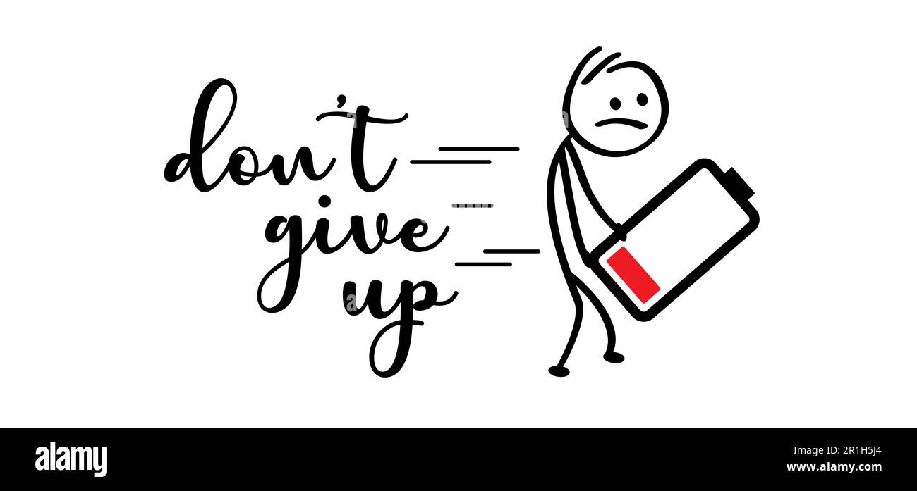 Slogan Don T Give Up Low Battery Or No Energy Sadly Stickman Or Stick Slogan Dont Give Up Low Battery Or No Energy Sadly Stickman Or Stick Figures Man Walk Slowly And Sadly To His Work Or School Motivation Great Thi 2R1H5J4