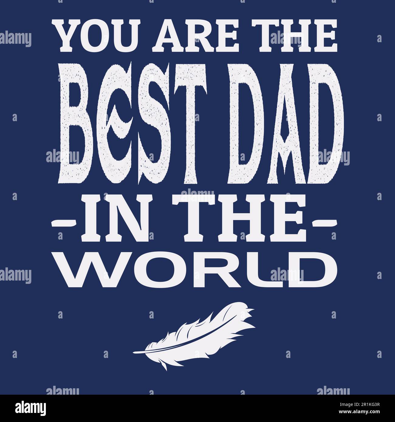 You are the best dad in the world - Father's day T-shirt Stock Vector