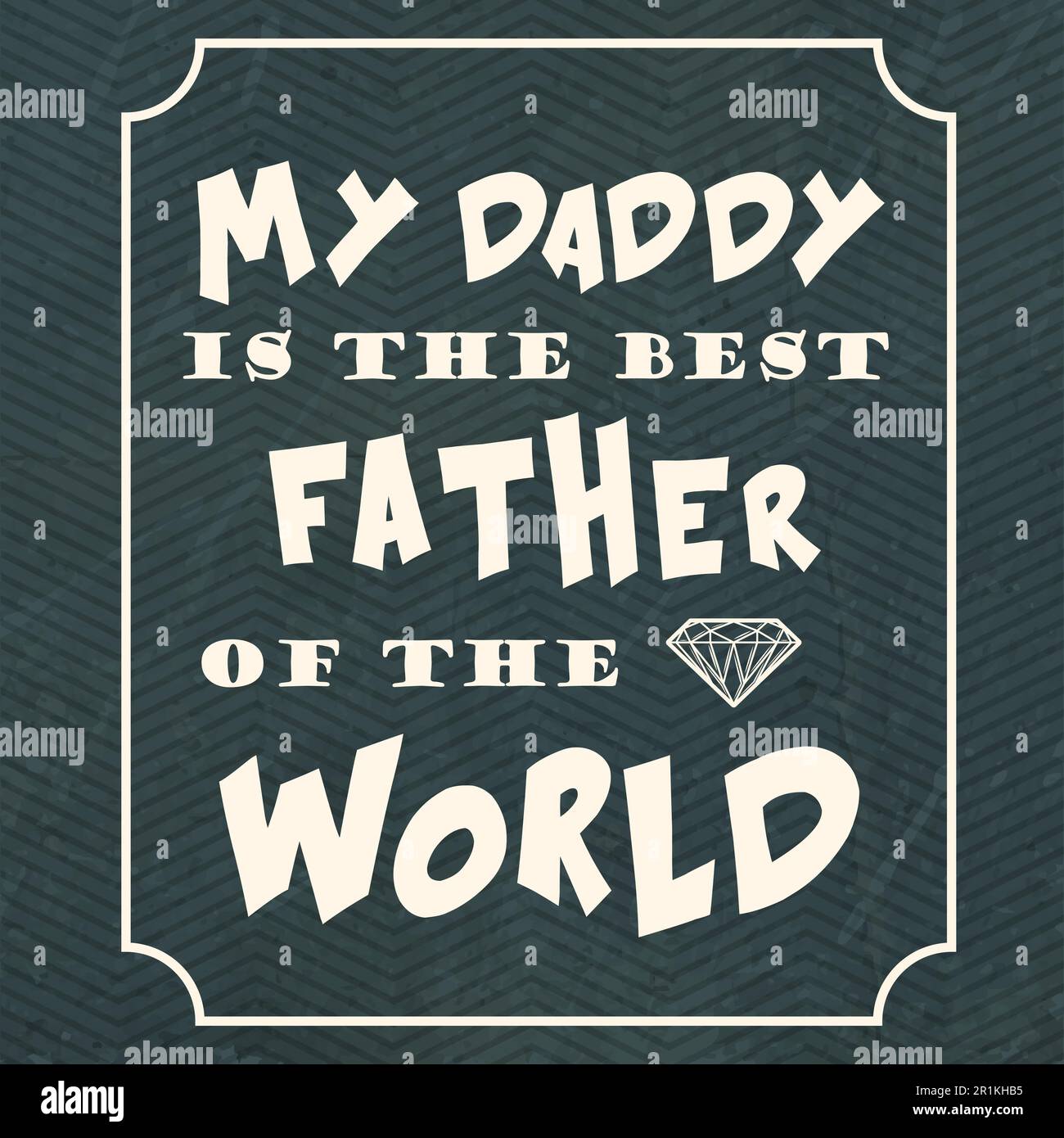 My daddy is the best father of the world-Father's Day T-shirt Stock Vector