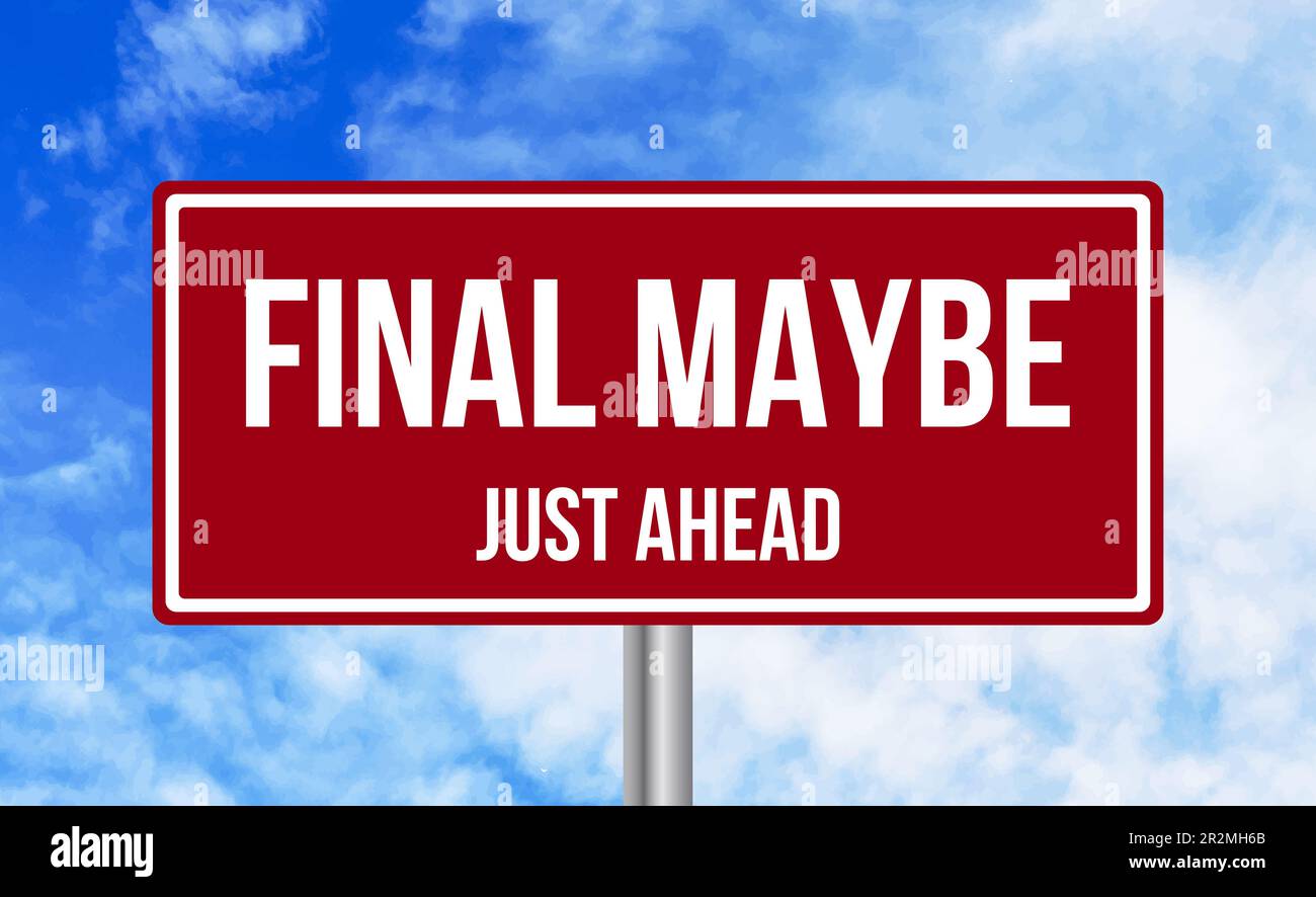 Final maybe hi-res stock photography and images - Alamy