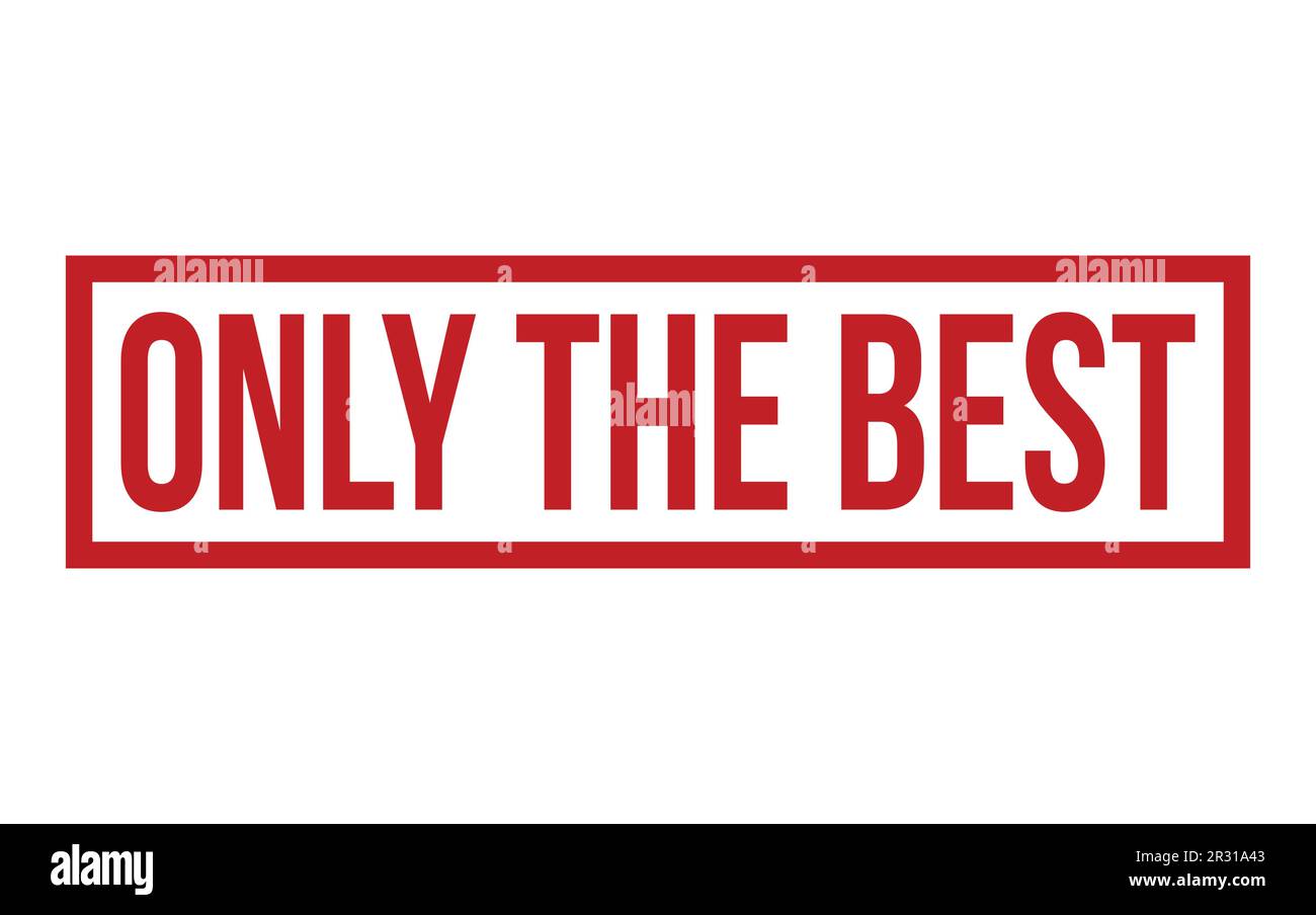 Only The Best Rubber Stamp Seal Vector Stock Vector Image & Art - Alamy