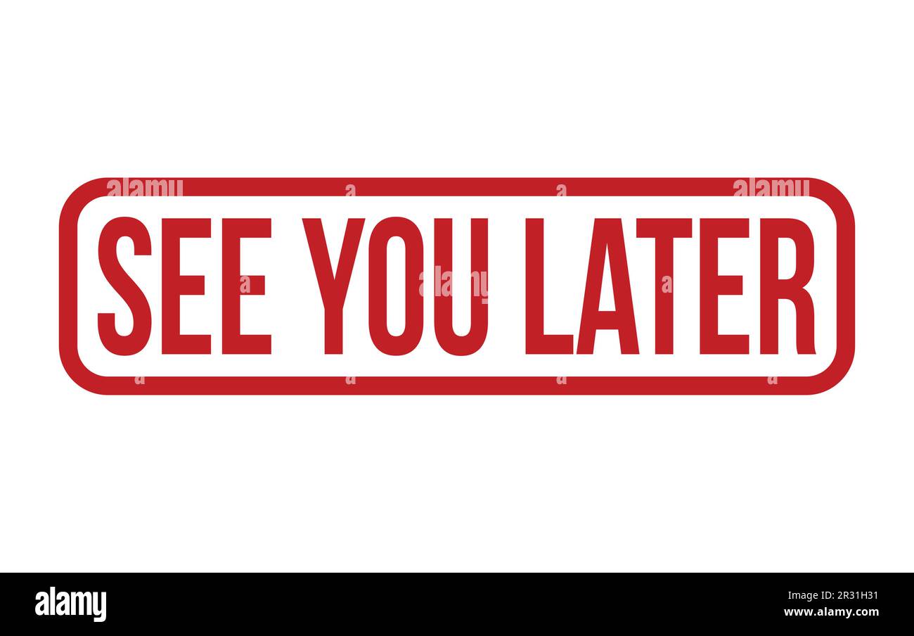 See You Later Rubber Stamp Seal Vector Stock Vector Image & Art Alamy