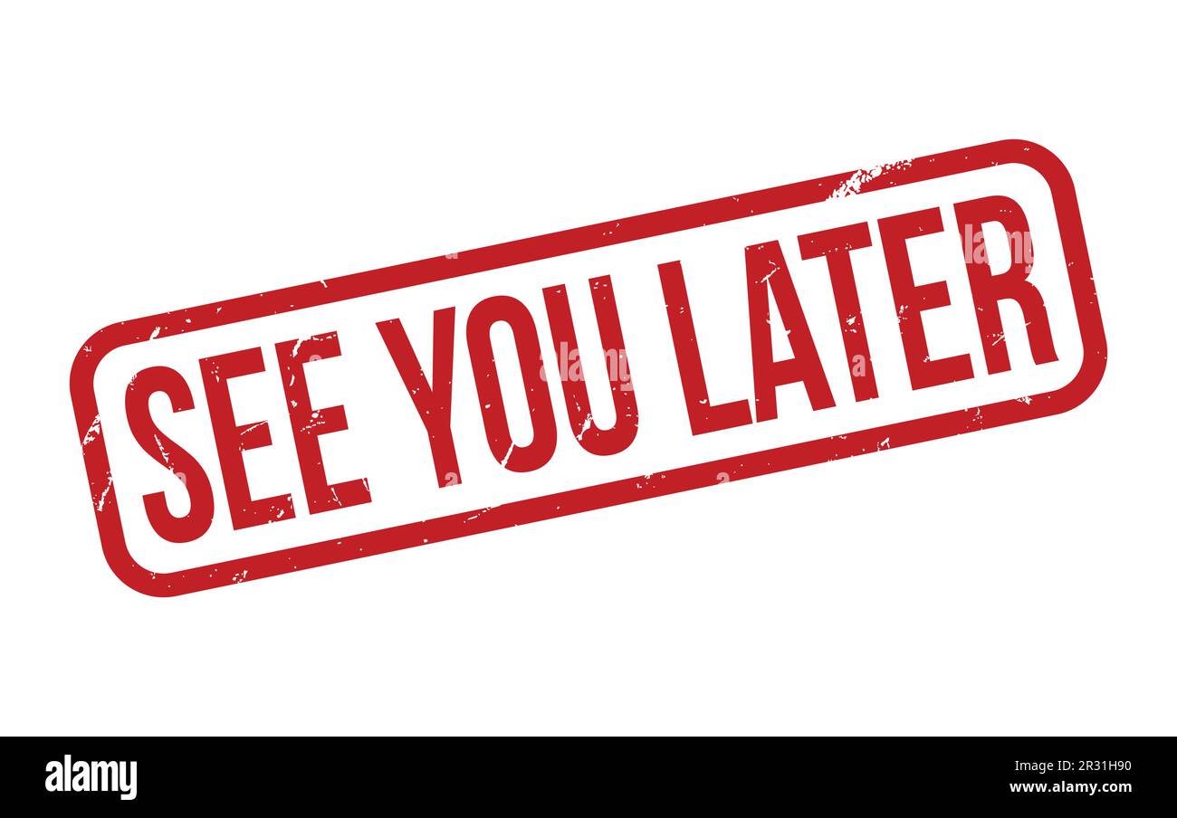 See You Later Rubber Stamp Seal Vector Stock Vector Image & Art Alamy