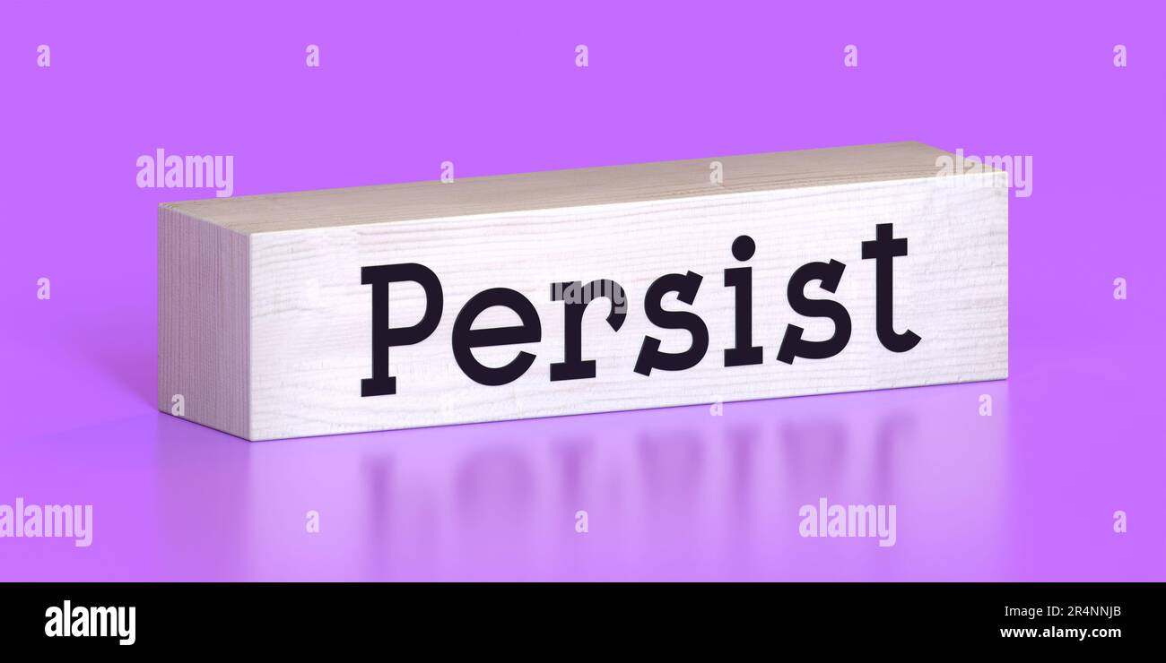 Persist word on wooden block 3D illustration Stock Photo Alamy