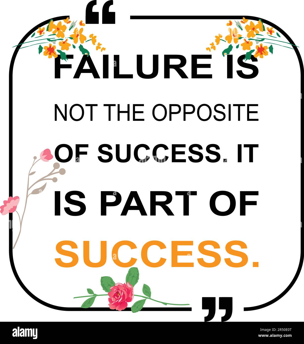 Motivational quotes, FAILURE IS NOT THE OPPOSITE OF SUCCESS. IT IS PART OF SUCCESS. inspirational quotes, positive quotes. Stock Vector