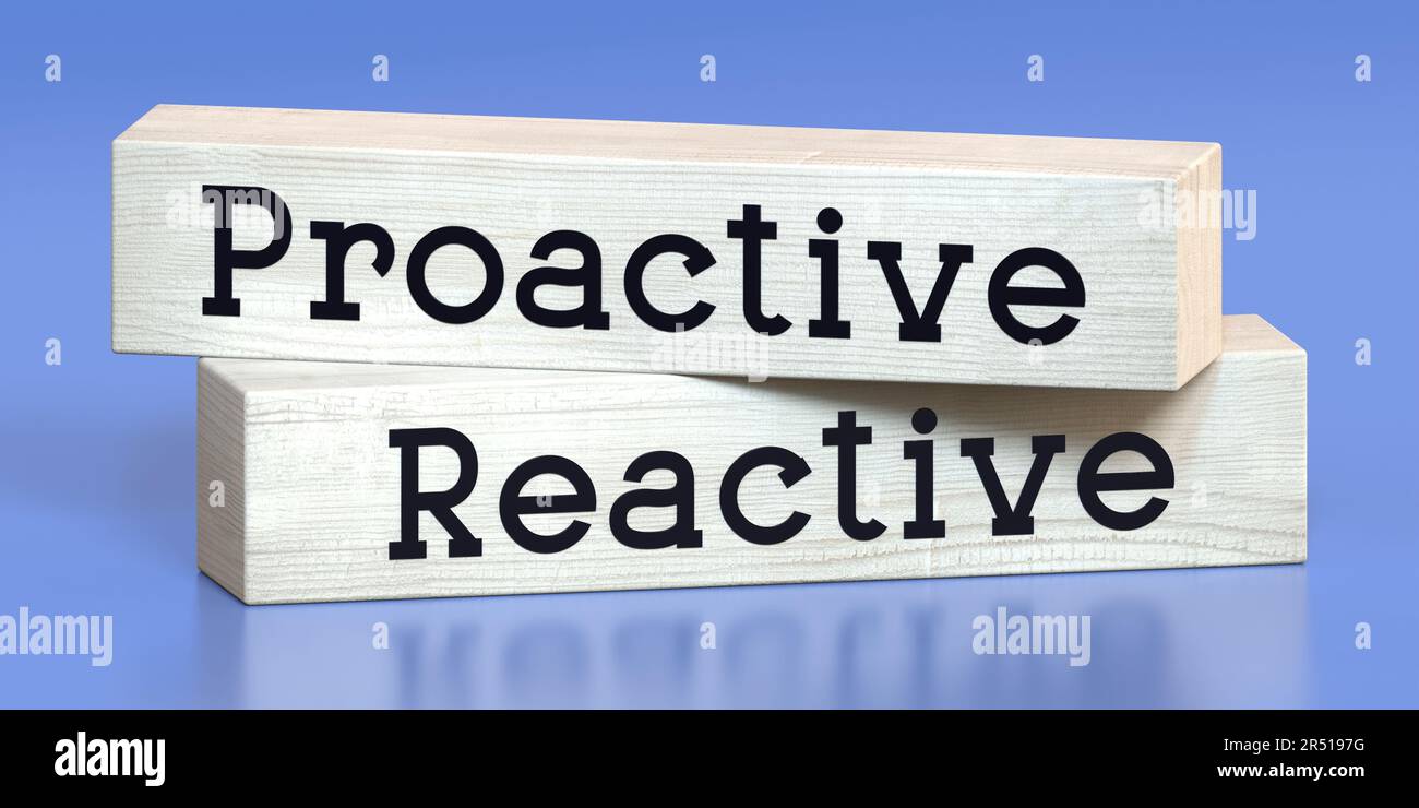 Proactive, reactive - words on wooden blocks - 3D illustration Stock ...