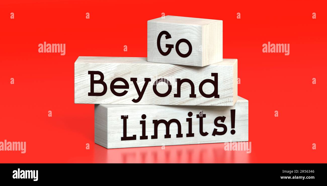 Go beyond limits words on wooden blocks 3D illustration Stock Photo Alamy