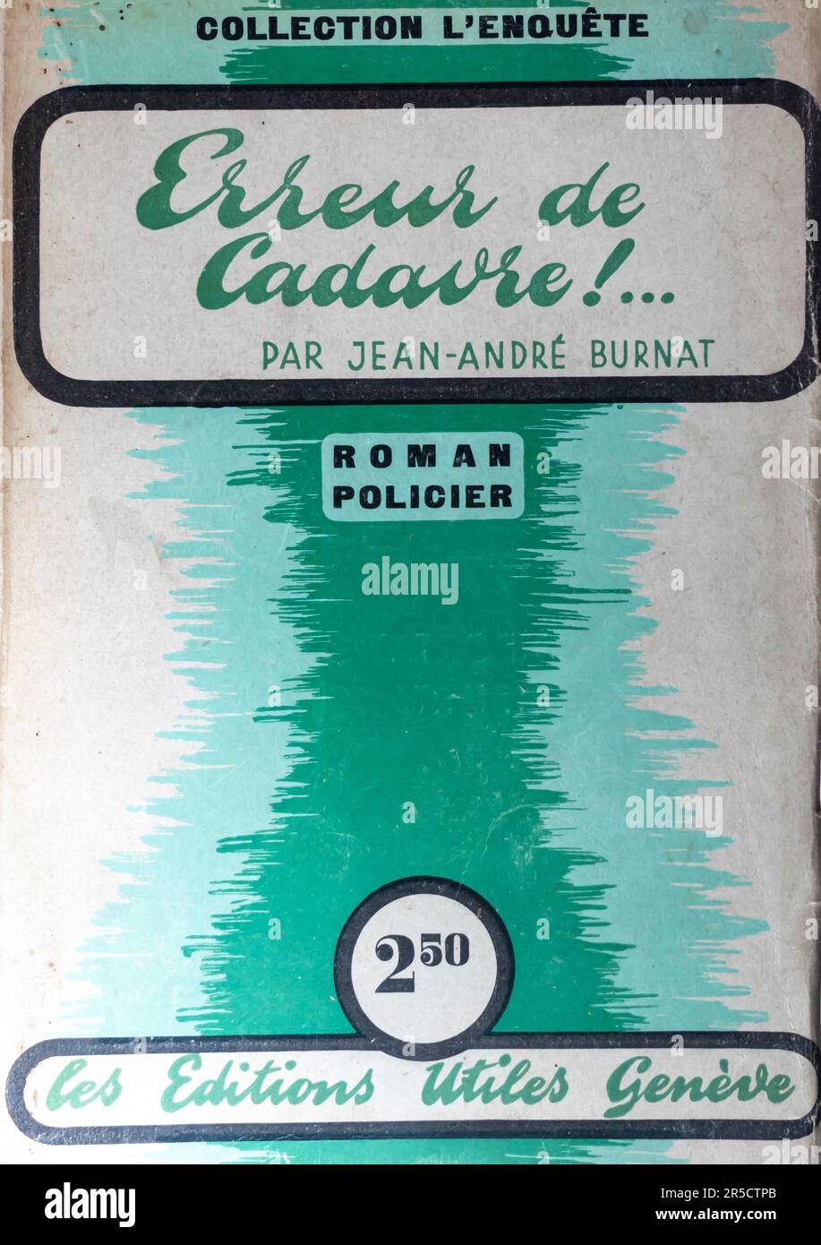 Jean Burnat - Erreur de cadavre - Roman Policier - Collection L'enquete 1944 - Les edition utiles geneve Stock Photo