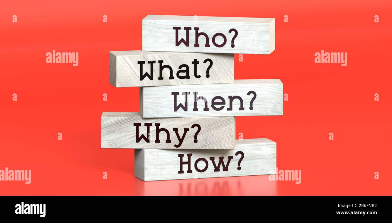 Who, what, when, why, how - words on wooden blocks - 3D illustration ...