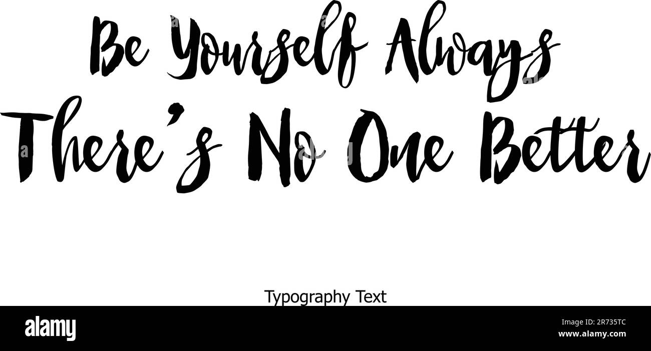 Be yourself always there's no one better Typography Text Lettering Vector Design Stock Vector
