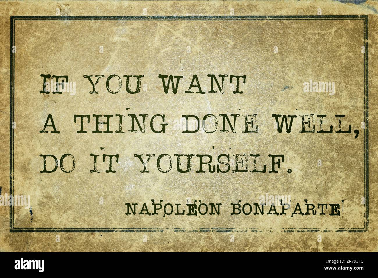 If you want a thing done well, do it yourself - ancient French military and political leader Napoleon Bonaparte quote printed on vintage cardboard Stock Photo