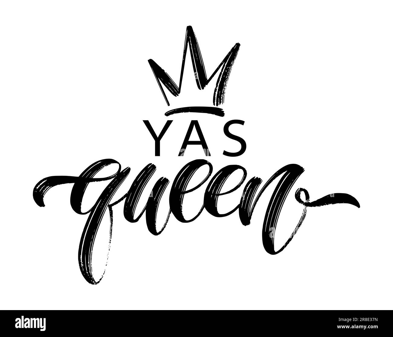 YAS QUEEN word with crown. Brush calligraphy fun design to print on tee, shirt, hoody, poster