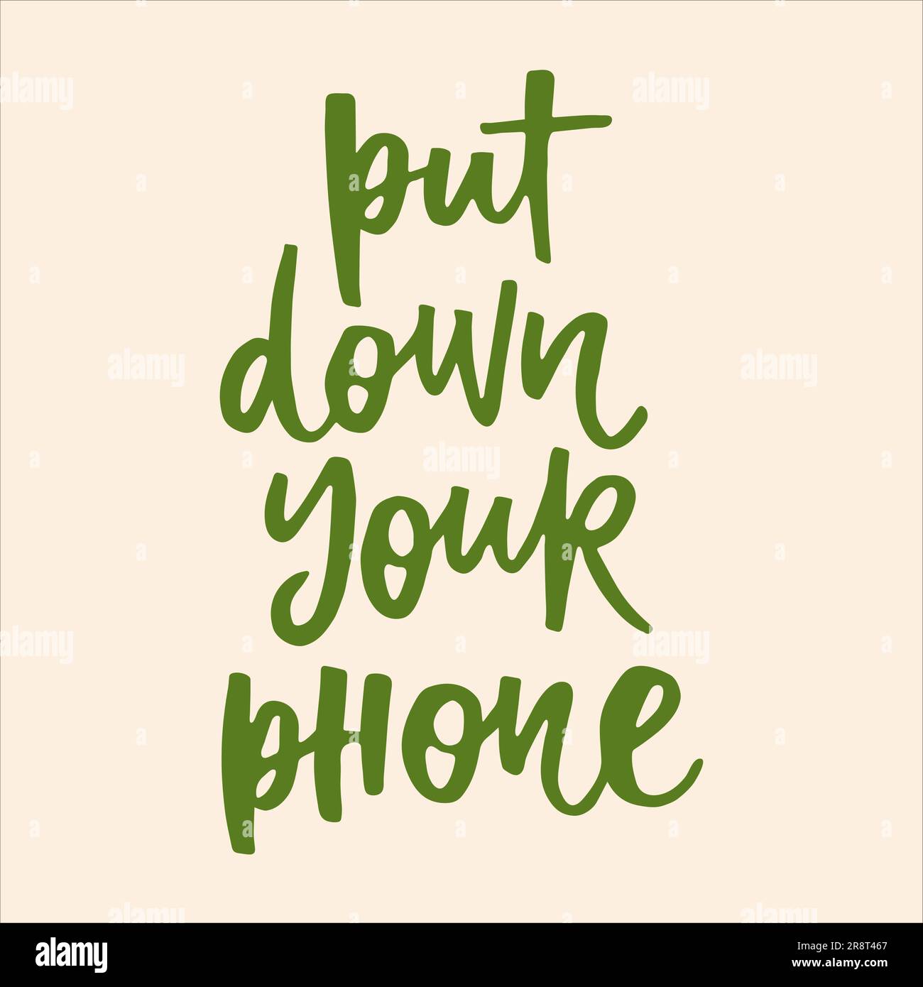 Put down your phone handwritten quote. Modern calligraphy illustration for posters, cards, etc