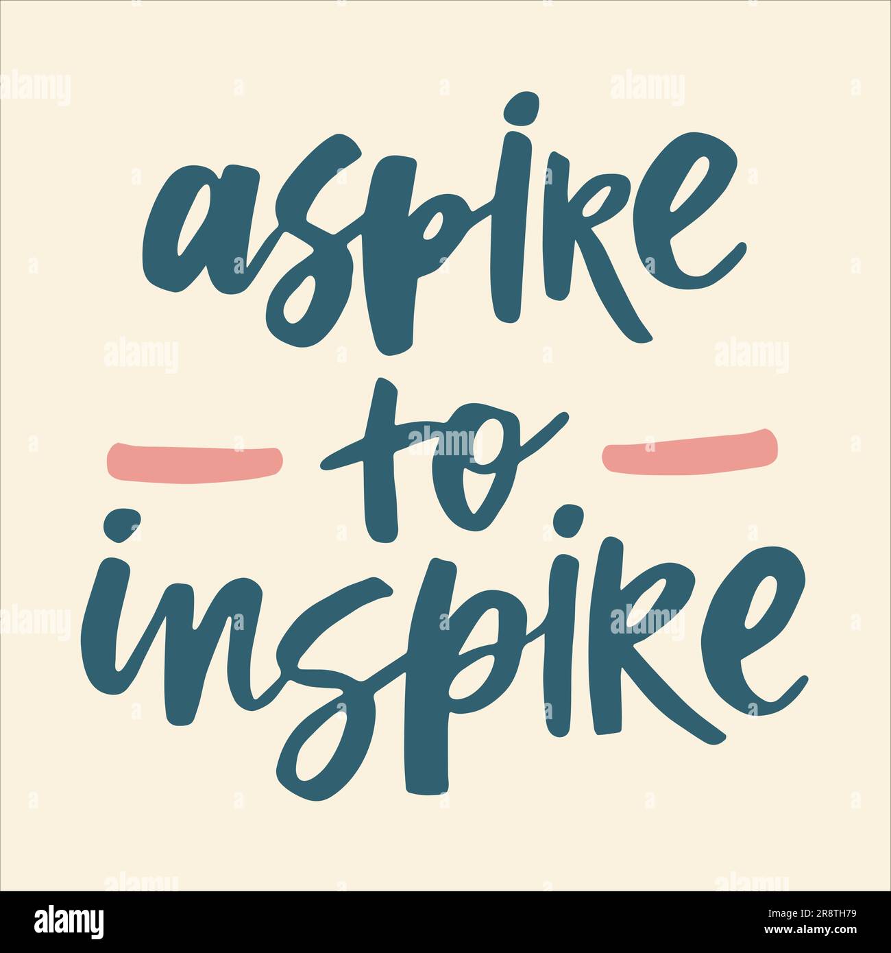 Aspire to inspire handwritten quote. Modern calligraphy illustration for posters, cards, etc