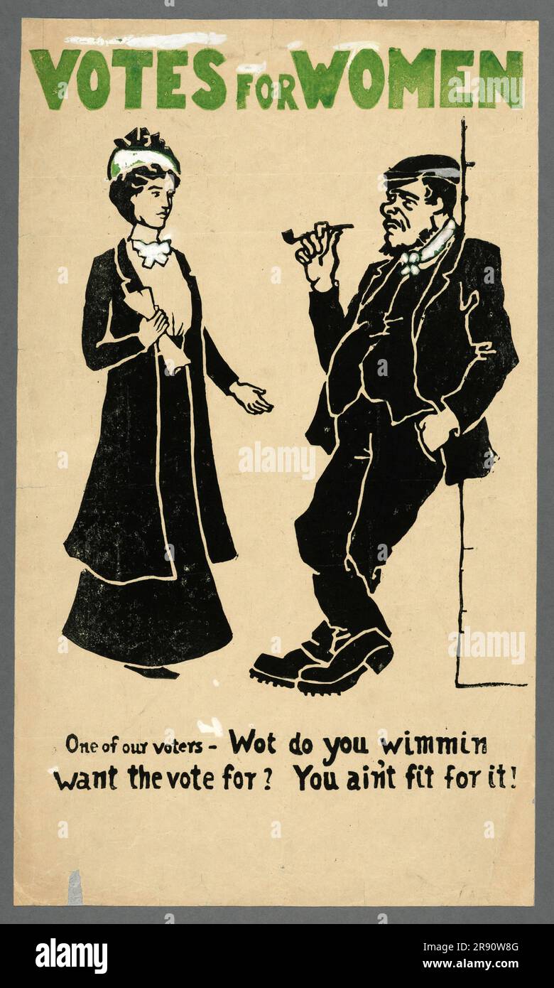 A vintage poster campaigning for women's suffrage. It depicts a well dressed woman talking to a poorly dressed layabout-type man with the man's words What do you women want the vote for. You ain't fit for it. Stock Photo