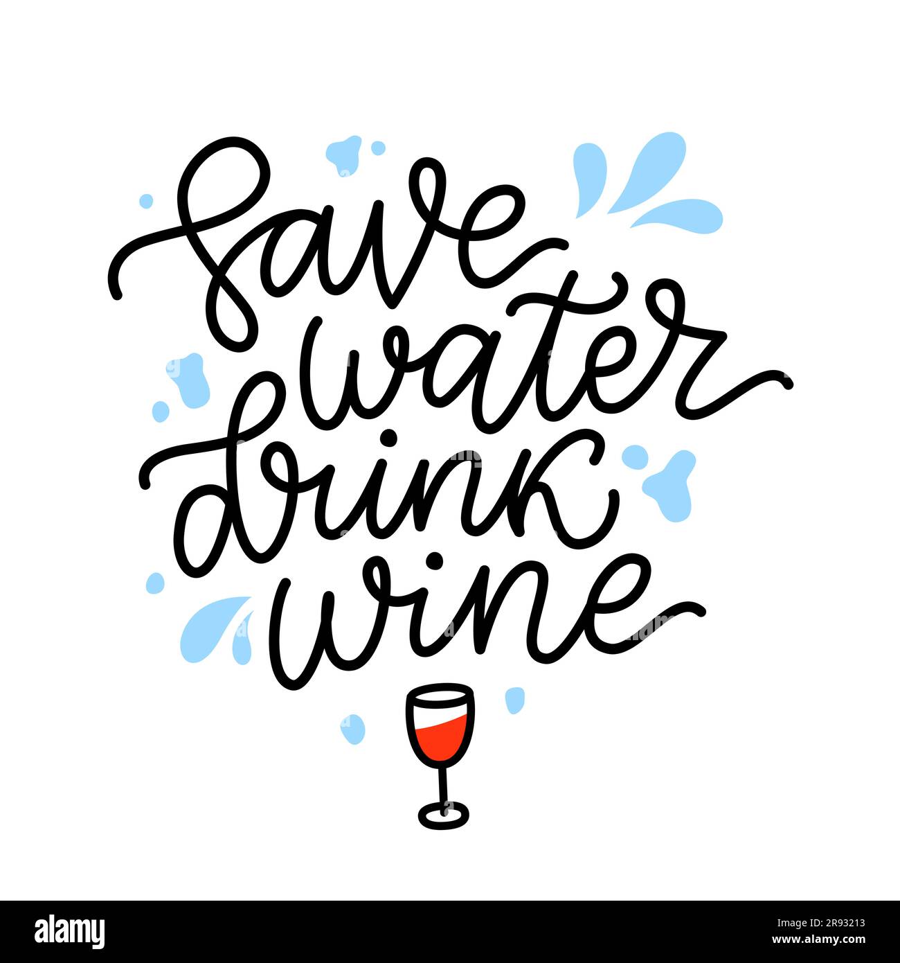 SAVE WATER DRINK WINE Quote. Fun quote about water and wine. Calligraphy black text save water drink wine. Design print for t shirt, poster, greeting Stock Vector