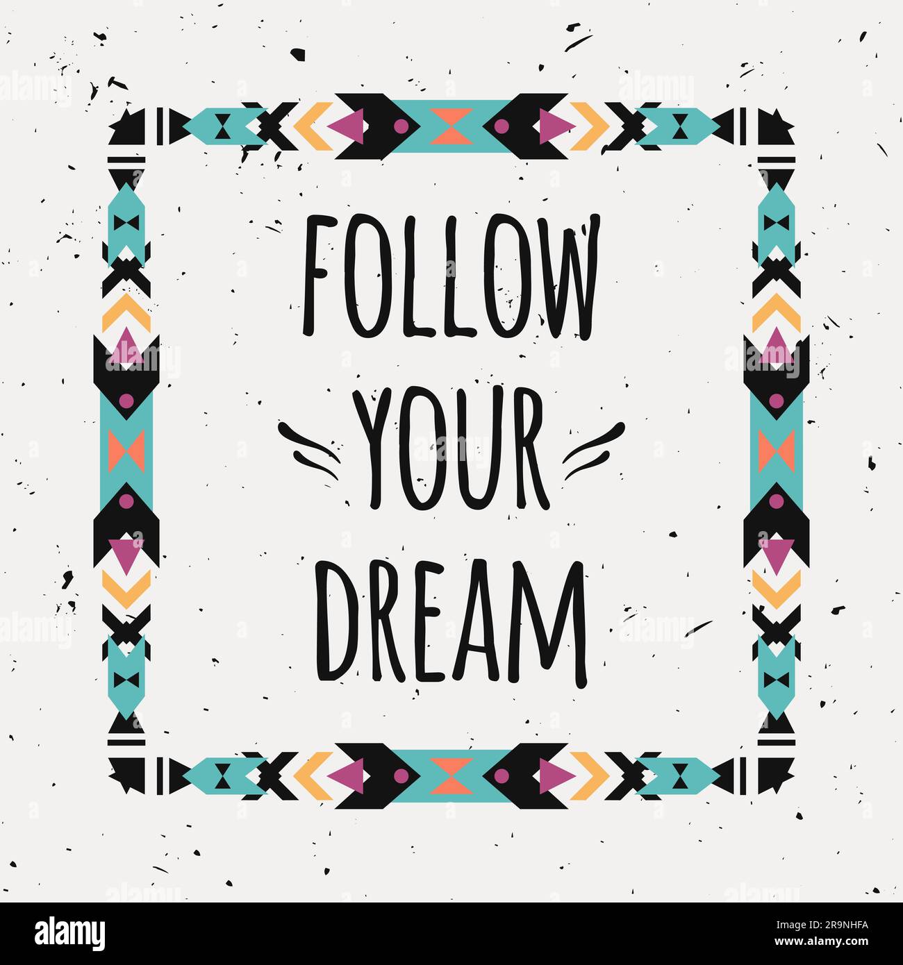 Vector abstract geometric ethnic frame with typographic text 'Follow your dream'. Poster with tribal graphic design elements. Boho style. American ind Stock Vector