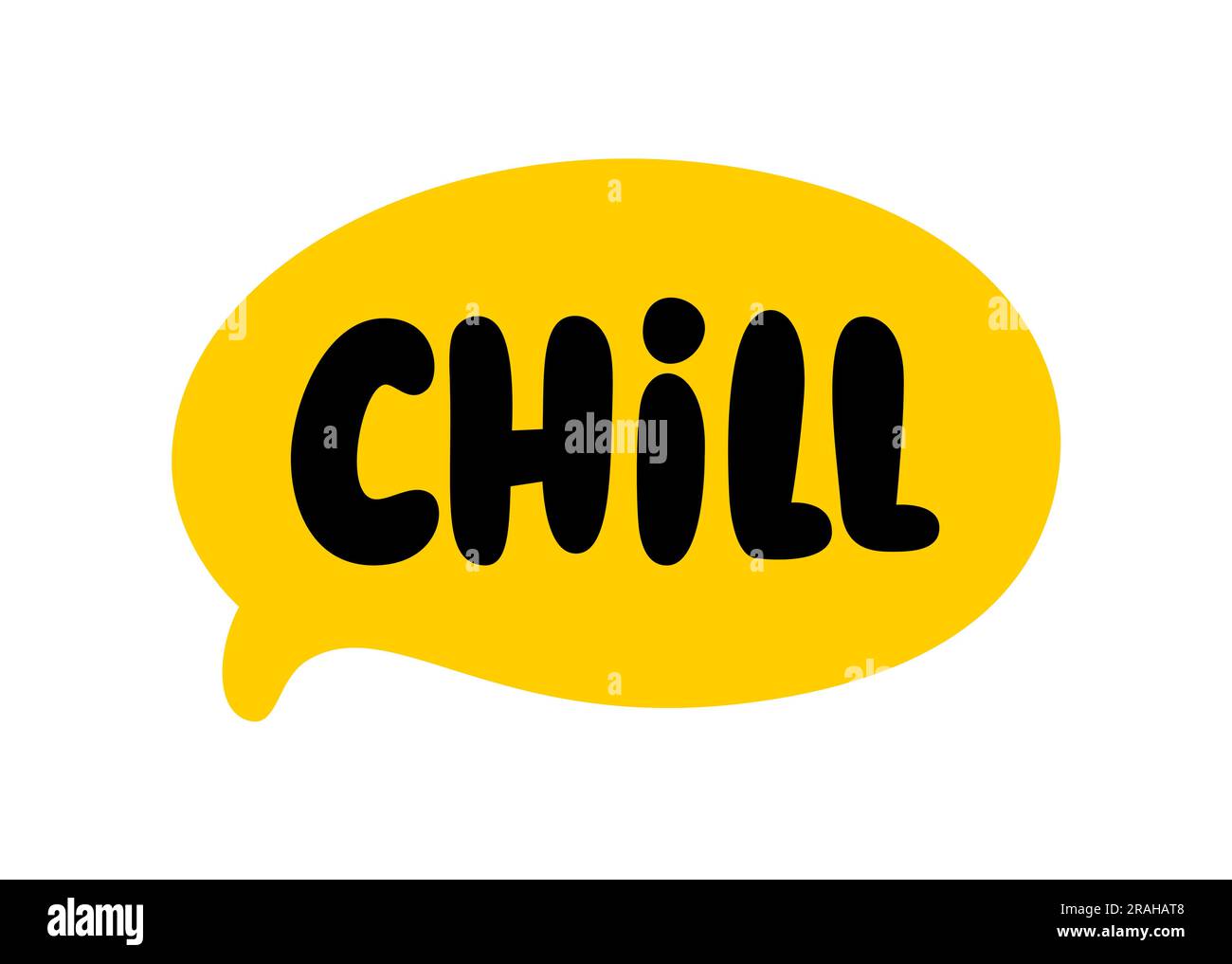 CHILL speech bubble. Hand drawn quote. Chill text hand lettering. Doodle phrase Chill. Vector illustration for print on shirt, card, poster etc. Black Stock Vector