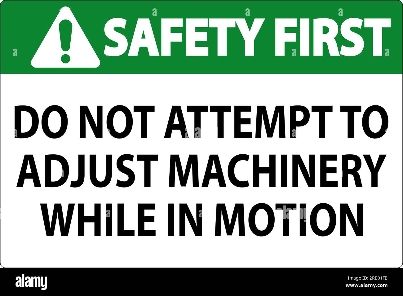 Safety First Sign Do Not Attempt To Adjust Machinery While In Motion