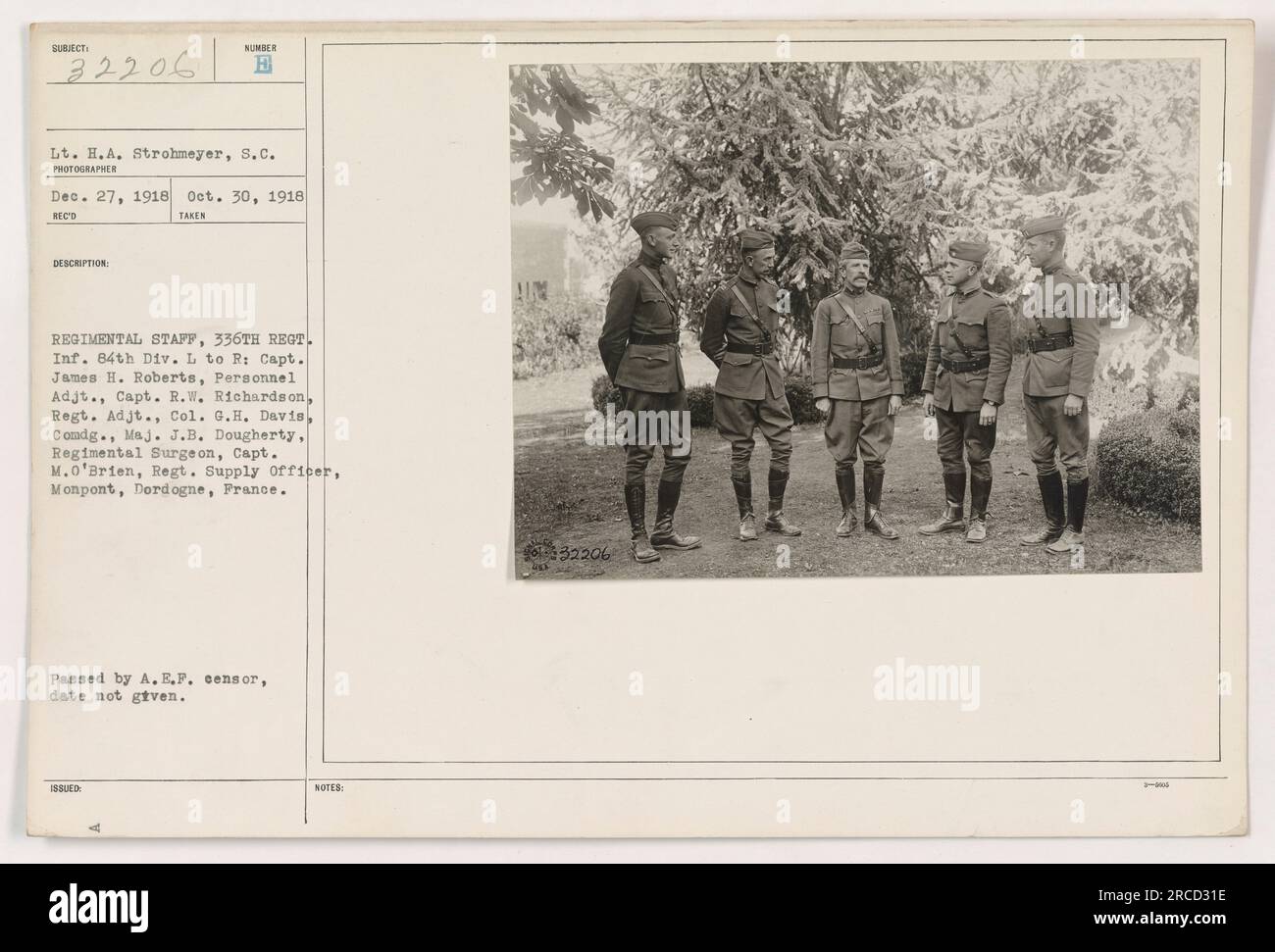 'Regimental staff of the 336th Regiment Infantry, 84th Division, pictured in Monpont, Dordogne, France. From left to right: Capt. James H. Roberts, Personnel Adjutant; Capt. R.W. Richardson, Regiment Adjutant; Col. G.H. Davis, Commanding Officer; Maj. J.B. Dougherty, Regimental Surgeon; Capt. M. O'Brien, Regiment Supply Officer. Photo taken by Lt. H.A. Strohmeyer. Passed by A.E.F. censor.' Stock Photo