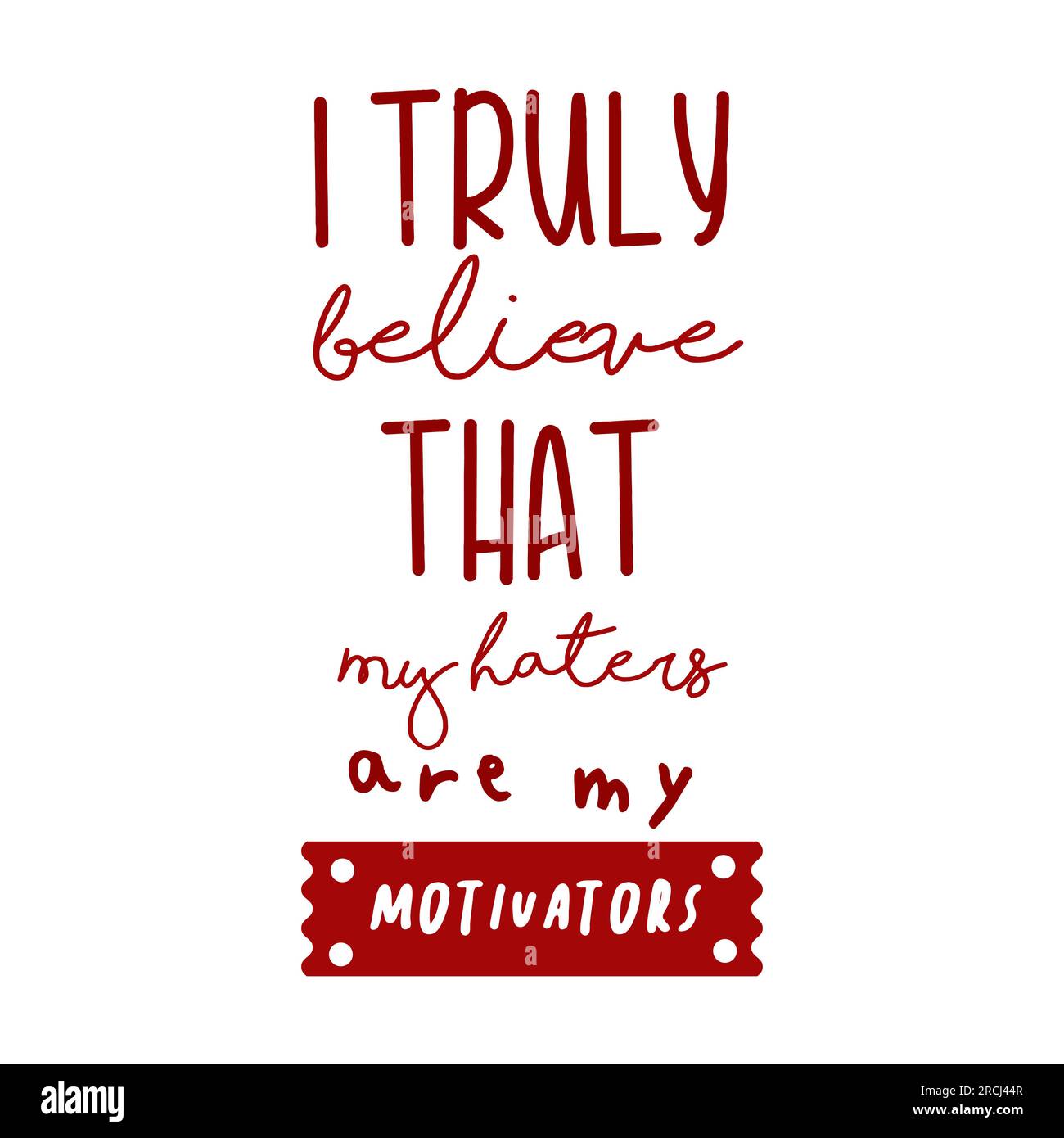 I truly believe that my haters are my motivators inspirational quotes everyday motivation typography design red color text Stock Vector