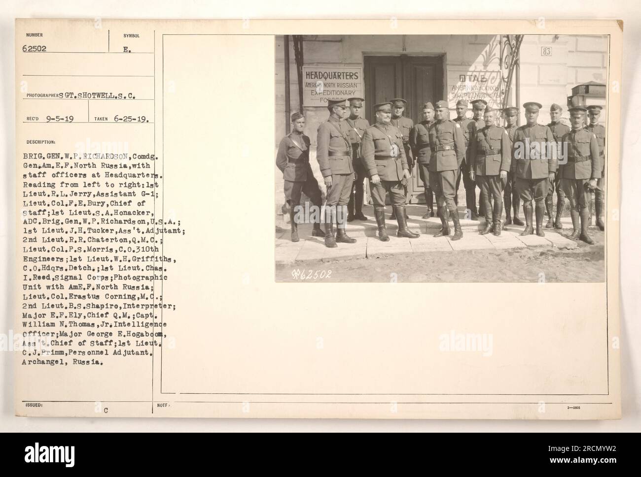 Brig. Gen. W.P. Richardson, Comdg. Gen. A.E.F. North Russia, and his staff officers at Headquarters. Personnel from left to right: 1st Lieut.R.L. Jerry, Assistant G-1; Lieut. Col.F.E. Bury, Chief of Staff; lst Lieut.S.A.Honacker, ADC to Brig. Gen. Richardson; 1st Lieut. J.H. Tucker, Ass't. Adjutant; 2nd Lieut. R. R. Chaterton, Q.M.C. Lieut. Col.P.S.Morris, C.O. 310th Engineers; 1st Lieut.W.H. Griffiths, C.O.Hdqrs.Detch.; lst Lieut. Chas. I. Reed, Signal Corps; Photographic Unit with AmE.F.North Russia; Lieut. Col. Erastus Corning, M.C.; 2nd Lieut.B.S.Shapiro, Interpreter; Major E.F.Ely, Chief Stock Photo