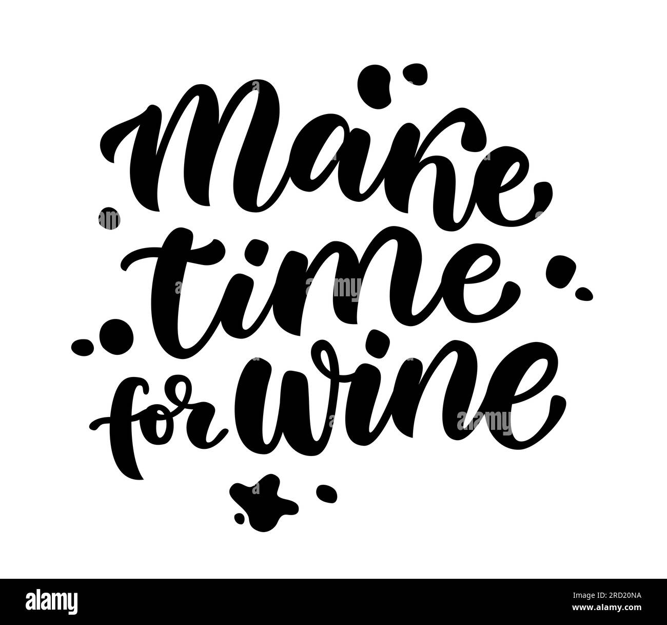 MAKE TIME FOR WINE. Calligraphy black text about make time for wine