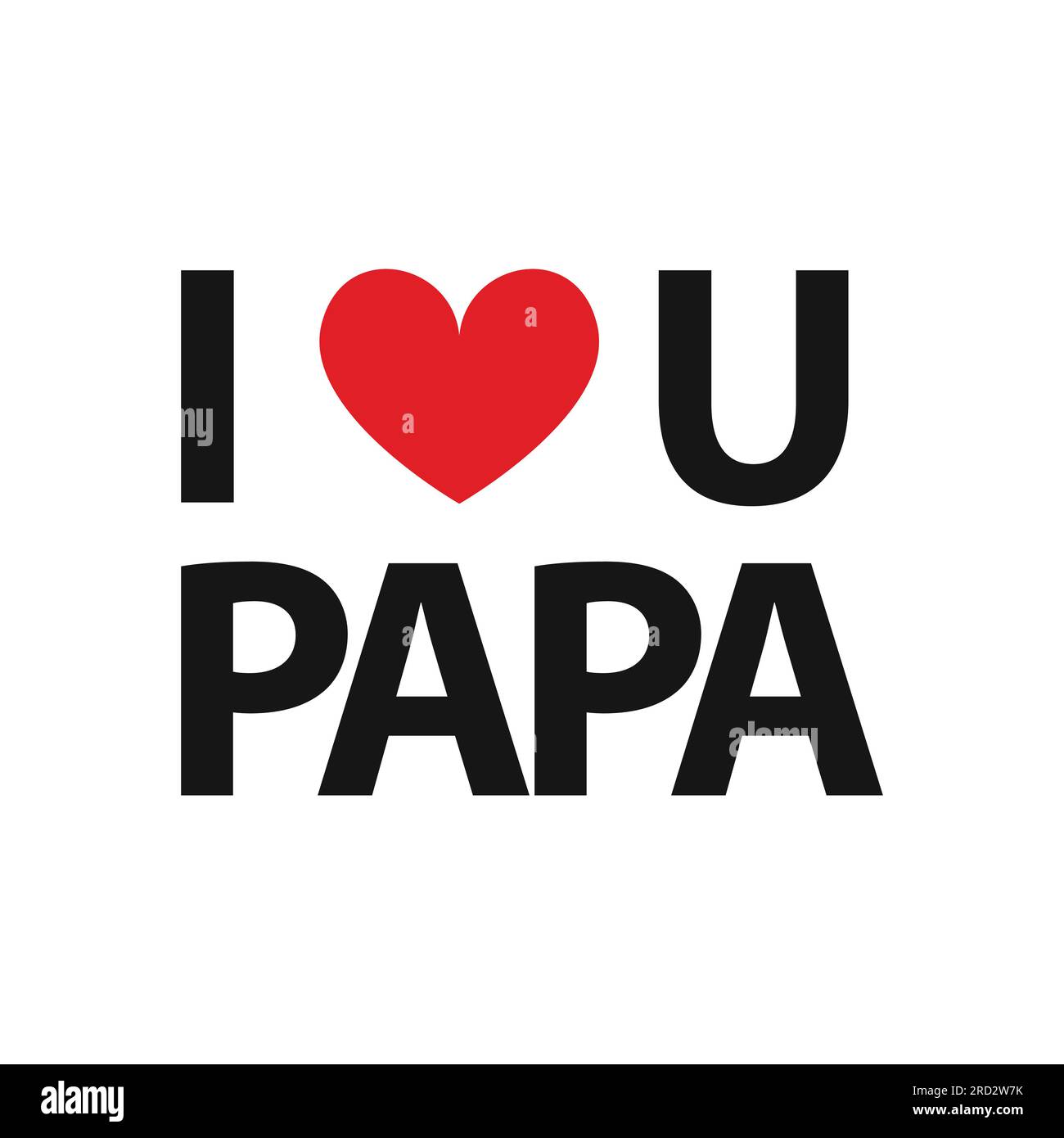 I Love You Papa Typography Design Vector Isolated On White Background 