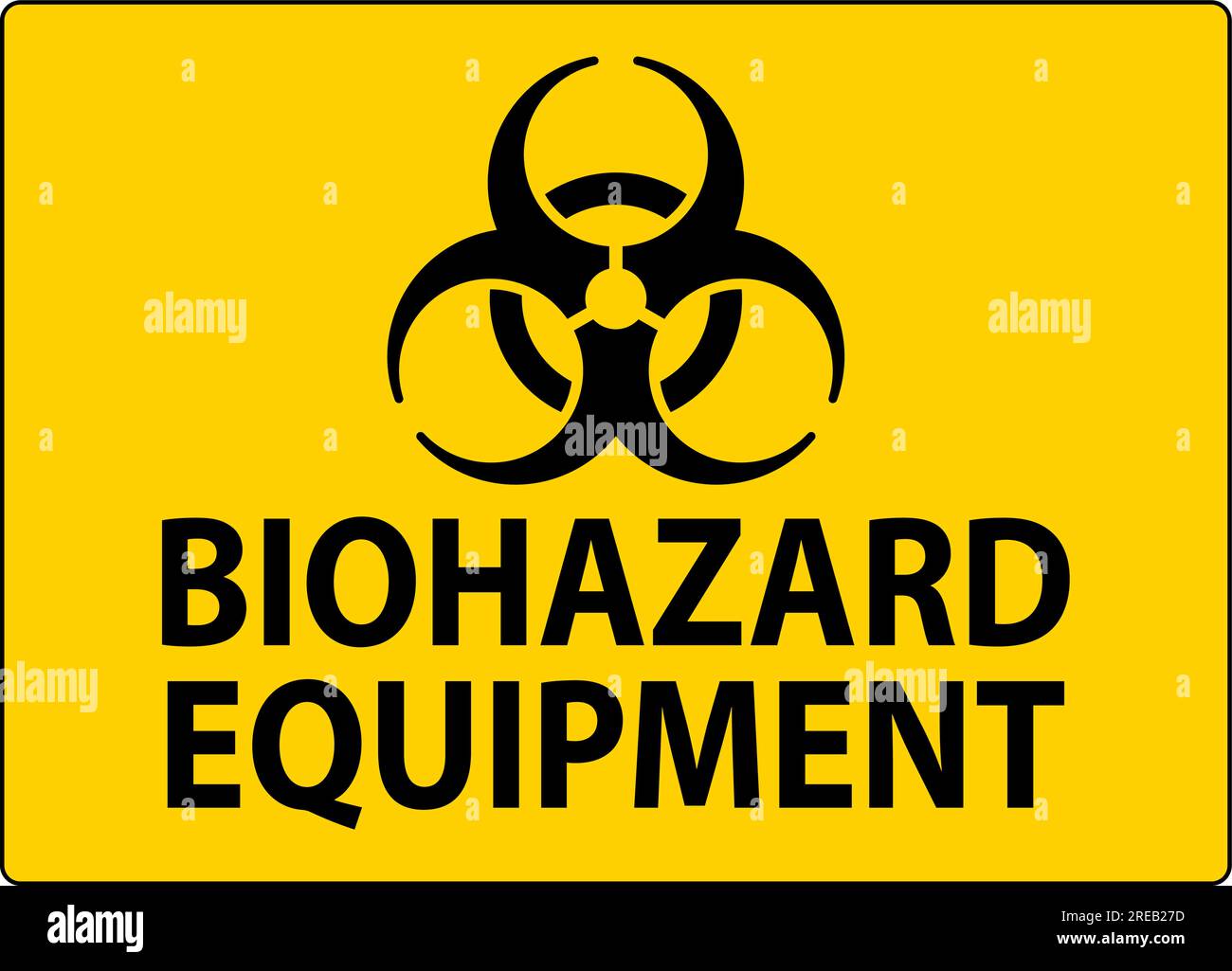 Warning Label, Biohazard Equipment Sign Stock Vector Image & Art - Alamy