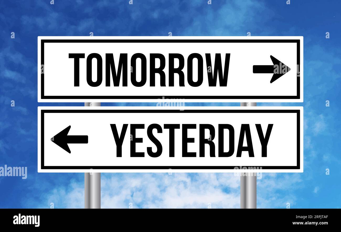 Yesterday tomorrow sign hi-res stock photography and images - Alamy