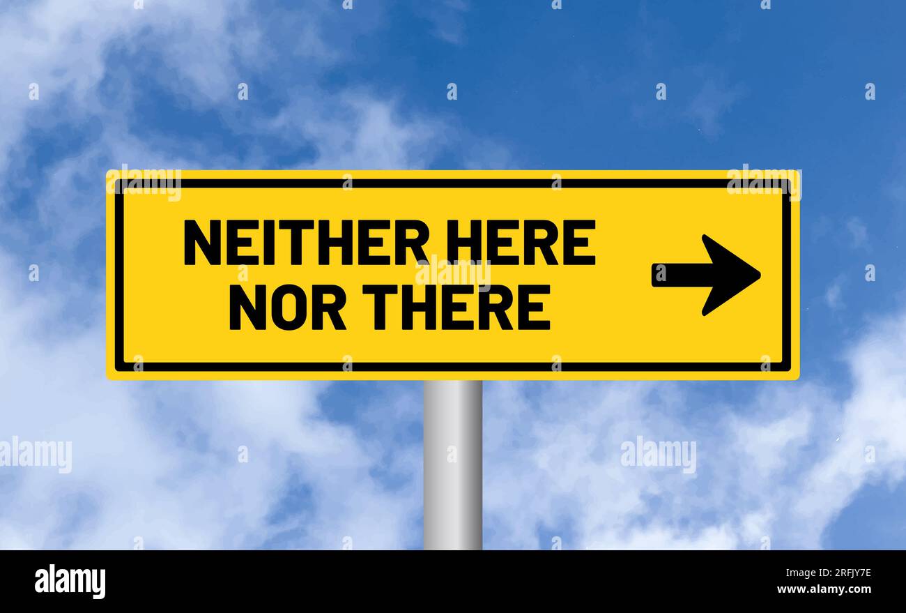 Neither here nor there road sign on sky background Stock Photo - Alamy