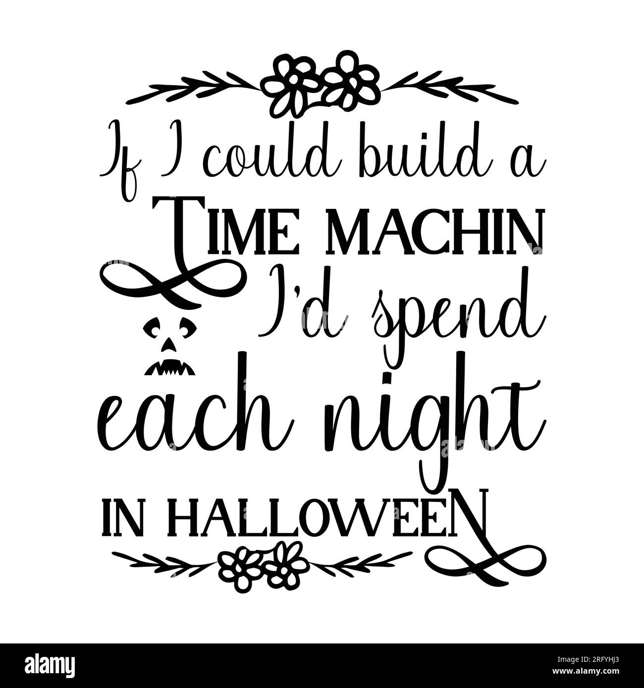 If I could build a time machin i'd spend each night in halloween, typography t shirt design, tee print, t-shirt design, lettering t shirt design, Silh Stock Vector