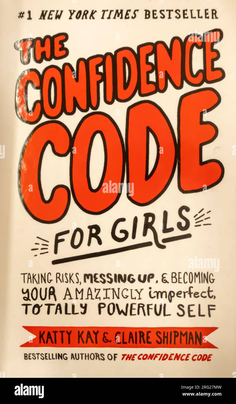 The Confidence Code for Girls:  Book by Claire Shipman, JillEllyn Riley, and Katty Kay  2018 Stock Photo