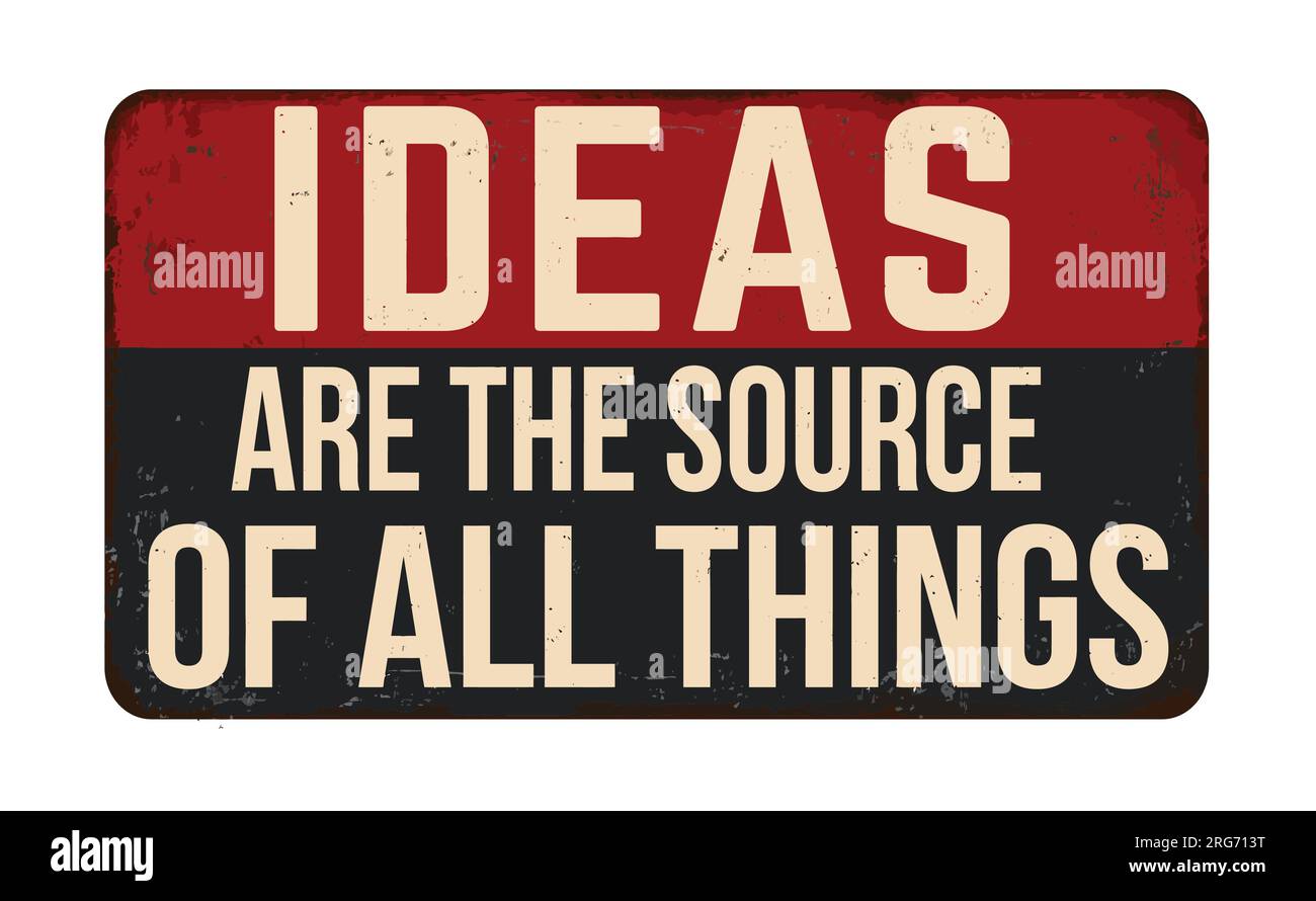 Ideas are the source of all things vintage rusty metal sign on a white background, vector illustration Stock Vector