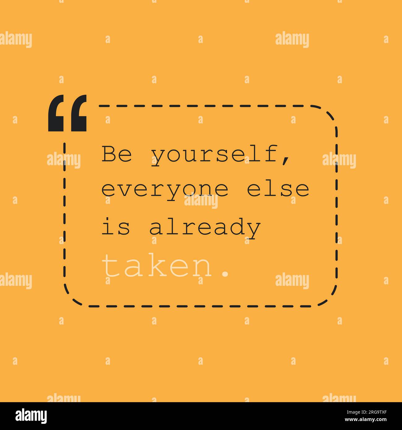 Be Yourself, Everyone Else is Already Taken. Inspirational Quote, Slogan, Saying Success