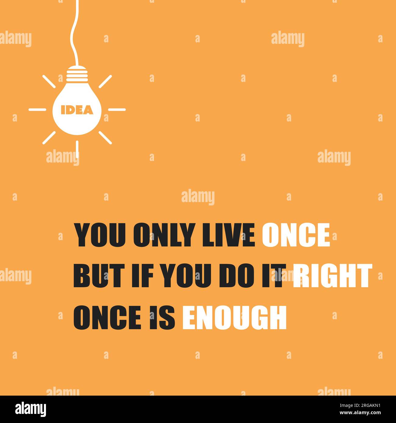 You Only Live Once, But If You Do It Right, Once is Enough - Inspirational Quote, Slogan, Saying On Orange Background Stock Vector