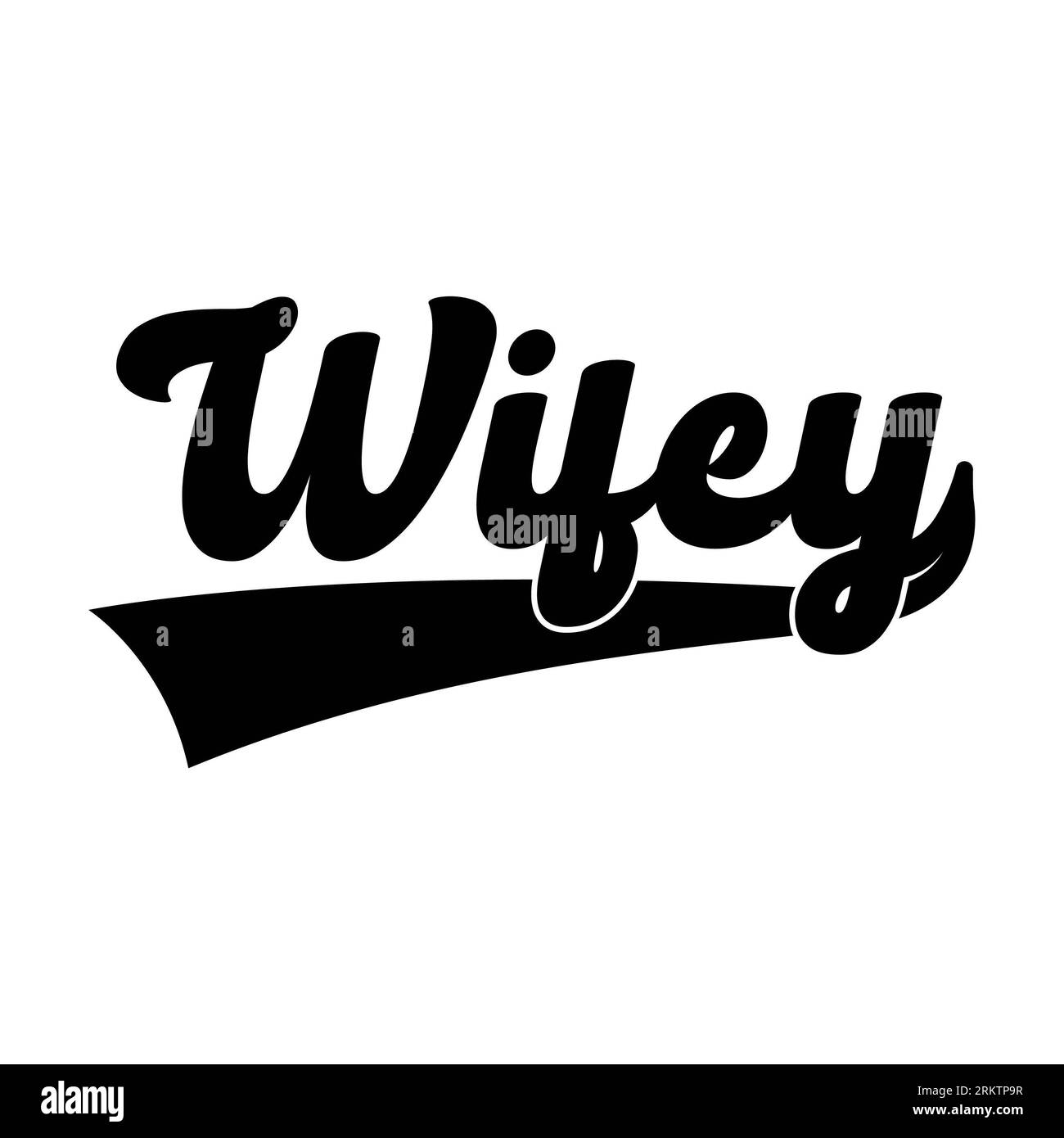 Wifey retro vintage swoosh text on white background. Isolated ...