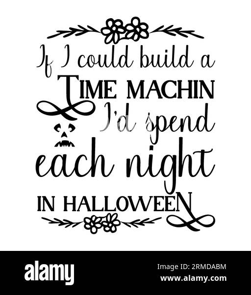 If I could buld a time machin i'd spend each night in halloween typography t-shirt design, tee print, t-shirt design, lettering t shirt design, Silhou Stock Vector