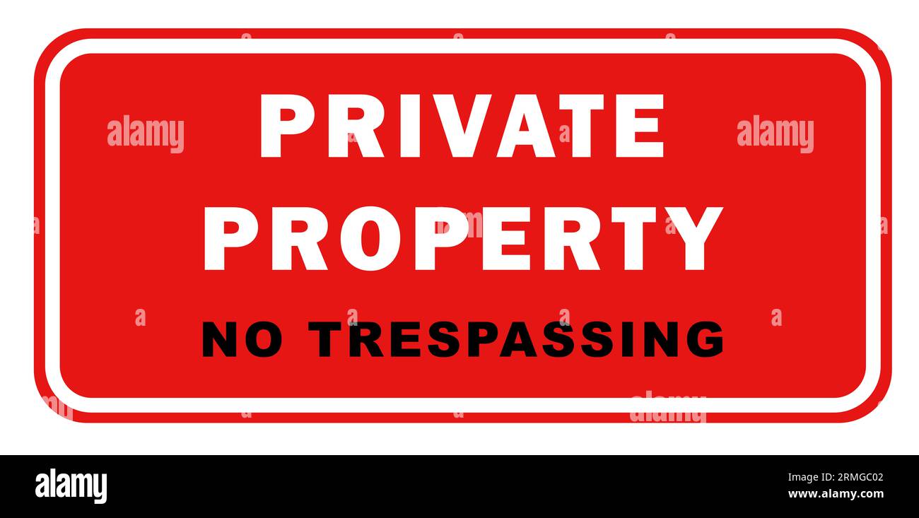 Sign with text Private Property No Trespassing Stock Photo Alamy