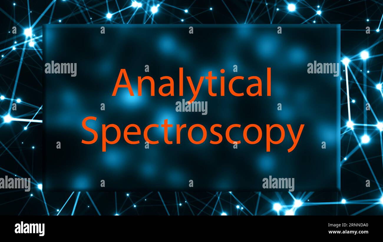 Analytical Spectroscopy The study of the use of spectroscopy to