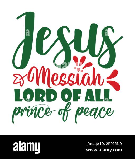 jesus messiah loard of all prince of prace, Christmas Tee Print, marry christmas typhography tshirt design, tee print, t-shirt design, christmas Joy, Stock Vector