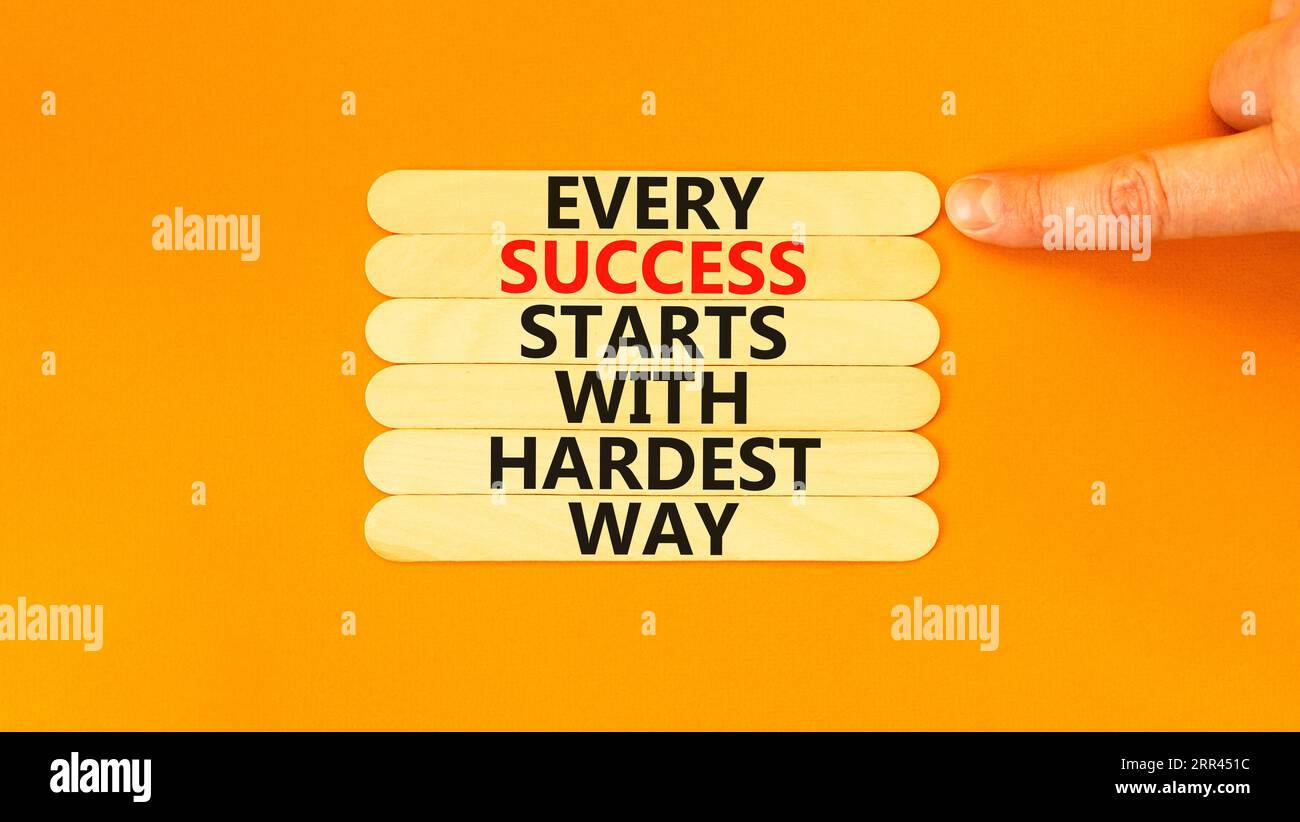 Success symbol. Concept words Every success starts with hardest way on