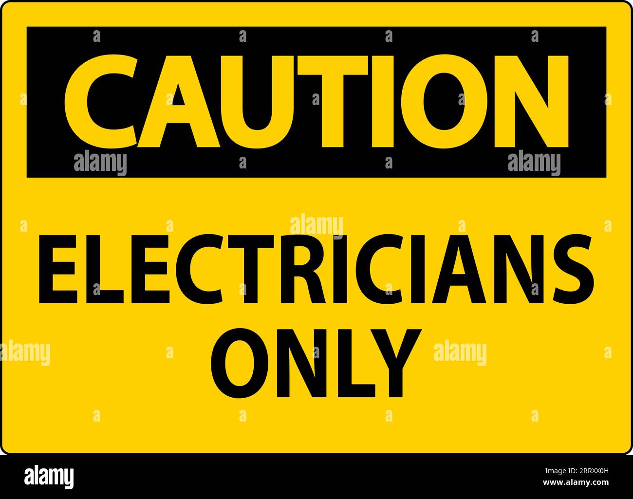 Caution Sign Electricians Only Stock Vector Image & Art - Alamy
