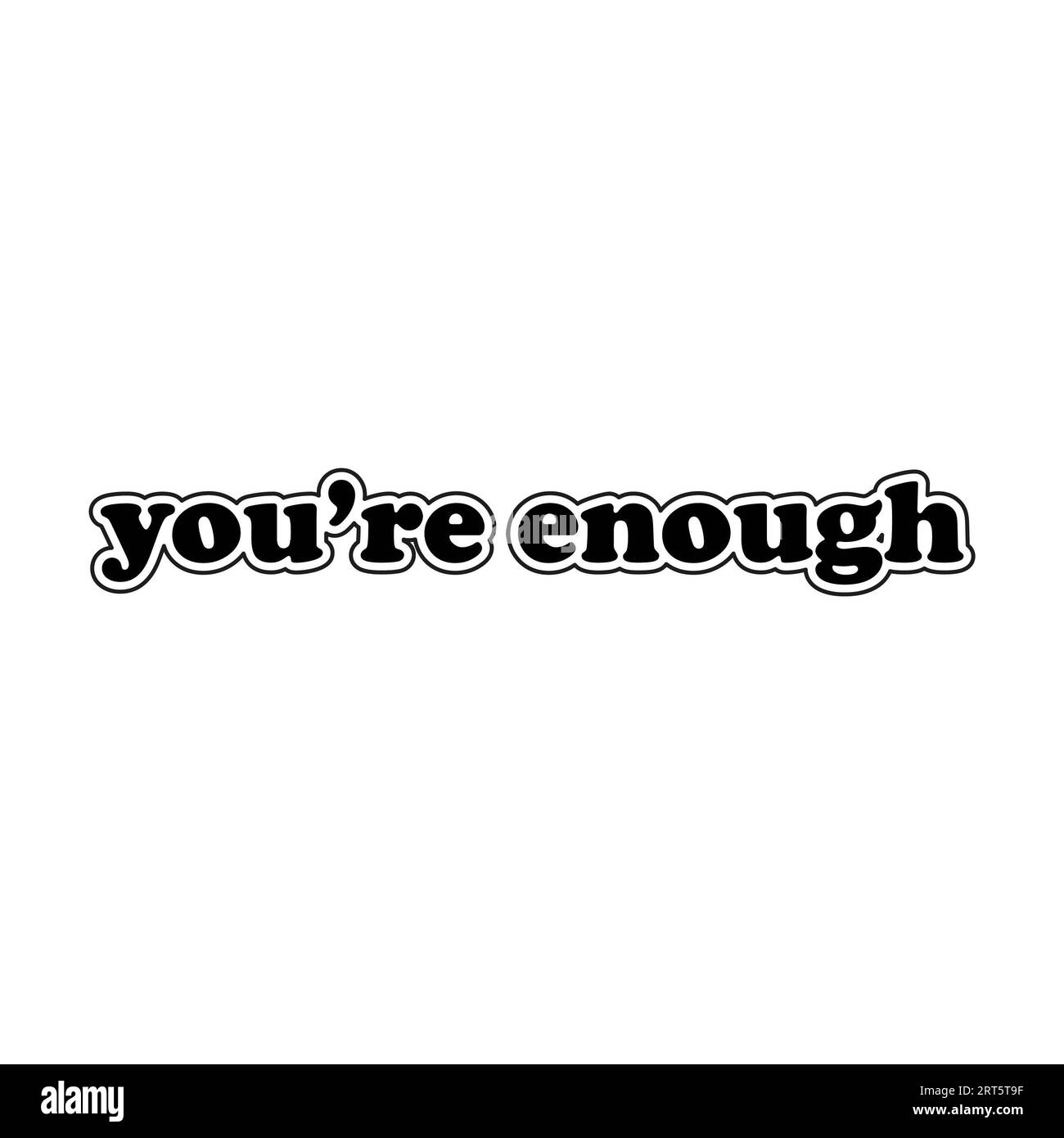 You are enough positive saying on white background. Isolated
