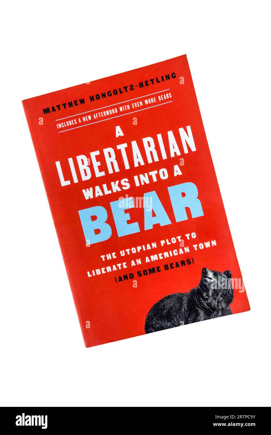 A paperback copy of A Libertarian Walks into a Bear by Matthew Hongoltz-Hetling.  First published in 2021. Stock Photo